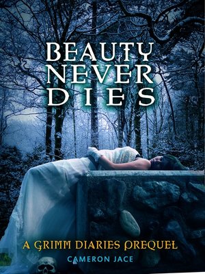 cover image of Beauty Never Dies ( a Grimm Diaries Prequel #3 )